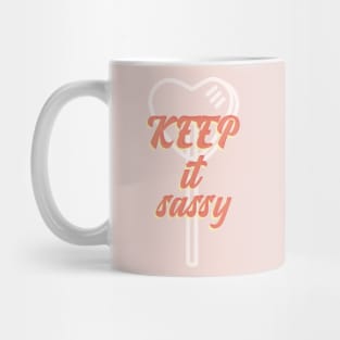 Keep it Sassy - Girly Quote Mug